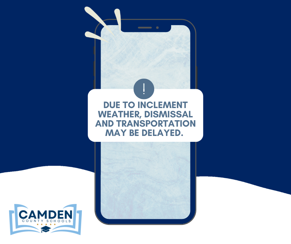 Due to inclement weather, dismissal and transportation may be delayed. 