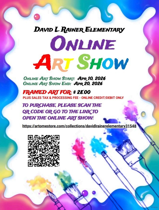 Flyer for David L. Rainer Elementary Online Art Show with colorful paint border and paintbrush graphics. Text includes dates April 10–April 20, 2026, information about purchasing framed student artwork online, a QR code, and a link to the art show website.