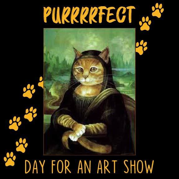Flyer with a black background featuring the word “Purrrfect” at the top and “Day for an Art Show” at the bottom in orange text. The center shows a parody of the Mona Lisa as a cat with orange fur, sitting with folded paws. Orange paw prints decorate the corners around the image.