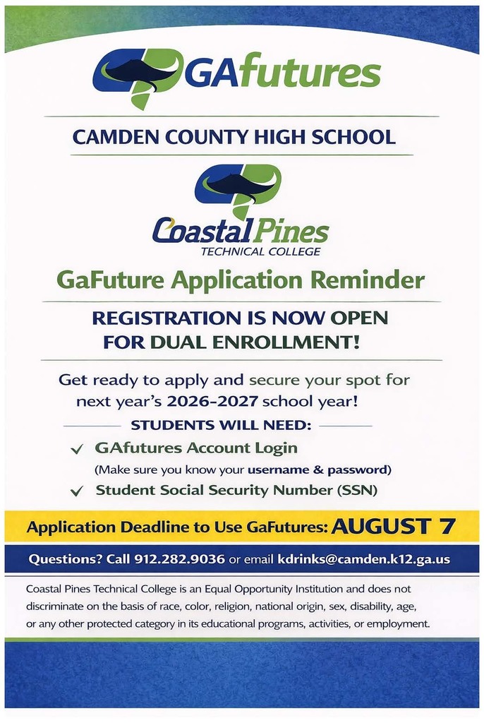 Flyer showing Georgia Futures and Camden County High School and Coastal Plains Technical College logos.  Georgia Futures Application Reminder that registration is now open for dual enrollment. Get Ready to apply and secure your spot for the 2026-2027 school year. Application Deadline August 7th is in bold type. 