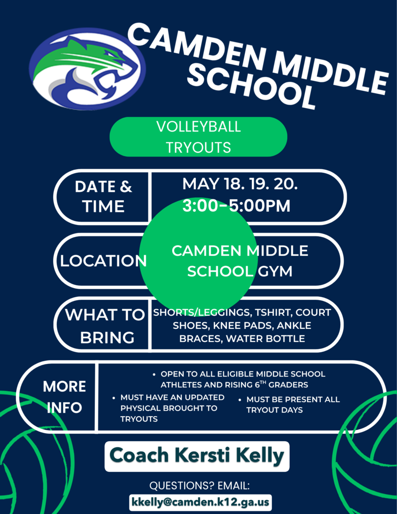 Camden Middle School Volleyball tryouts.  Date and Time: May 18,19,20 3-5 PM.  Location: Camden Middle School Gym.  What to Bring: shorts/leggings, tshirt, court shoes, knee pads, ankle braces, water bottles.  More info:  Open to all eligible middle school athletes and rising 6th graders.  Must have an updated physical brought to tryouts, must be present all tryout days.  Questions email kkelly@camden.k12.ga.us
