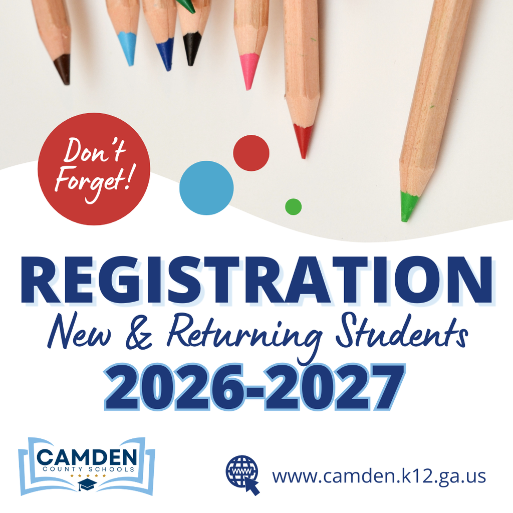 Don't Forget! Registration New and Returning Students 2026-2027 at www.camden.k12.ga.us