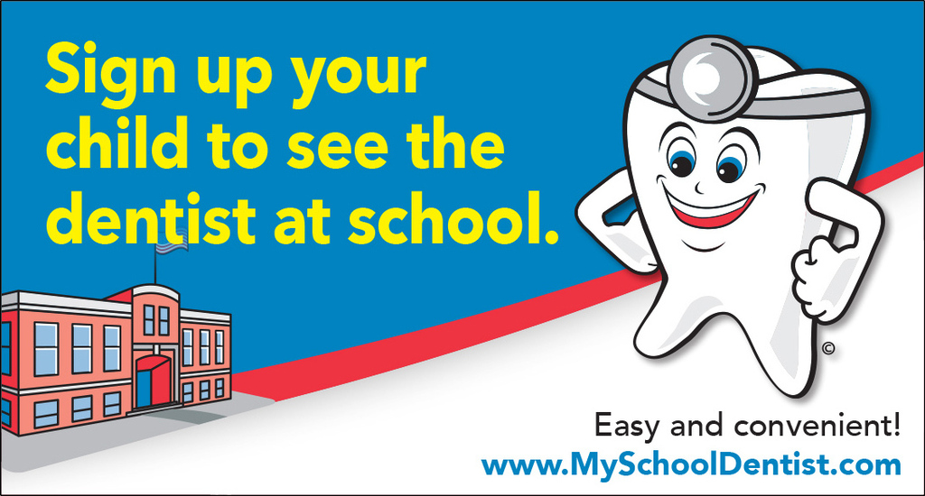 Sign up your child to see the dentist at school.