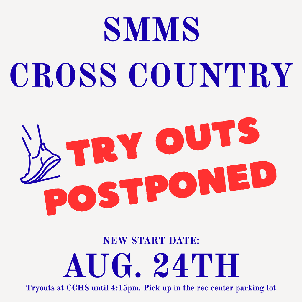 SMMS Cross Country tryouts postponed to Aug. 24th at CCHS until 4:15pm.