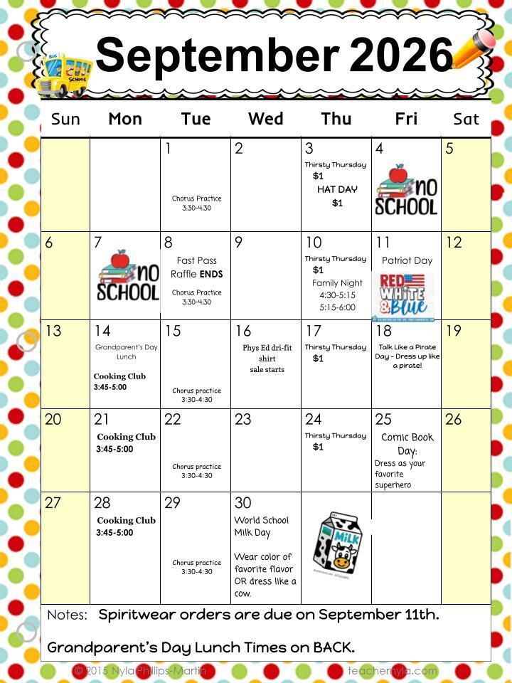 September 2026 - Chorus every Tuesday 3:30-4:30; Thirsty Thursday $1 every Thursday; No School 4th and 7th; FAMILY NIGHT ON 10TH 4:15-6:00; Grandparents lunch on 14th; Red white on Blue on the 11th; Dress like superhero on 25th; Wear favorite flavor of milk color or dress like a cow on the 30th.