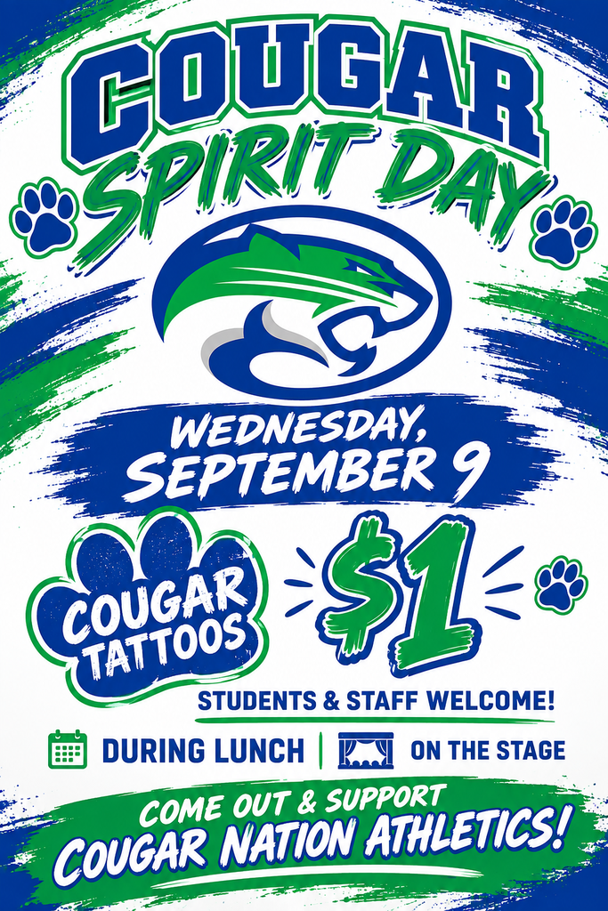 Cougar Spirit Day Wednesday september 9 cougar tattoos $1 students and staff welcome!  During lunch on the stage.  Come out and support  Cougar Nation Athletics