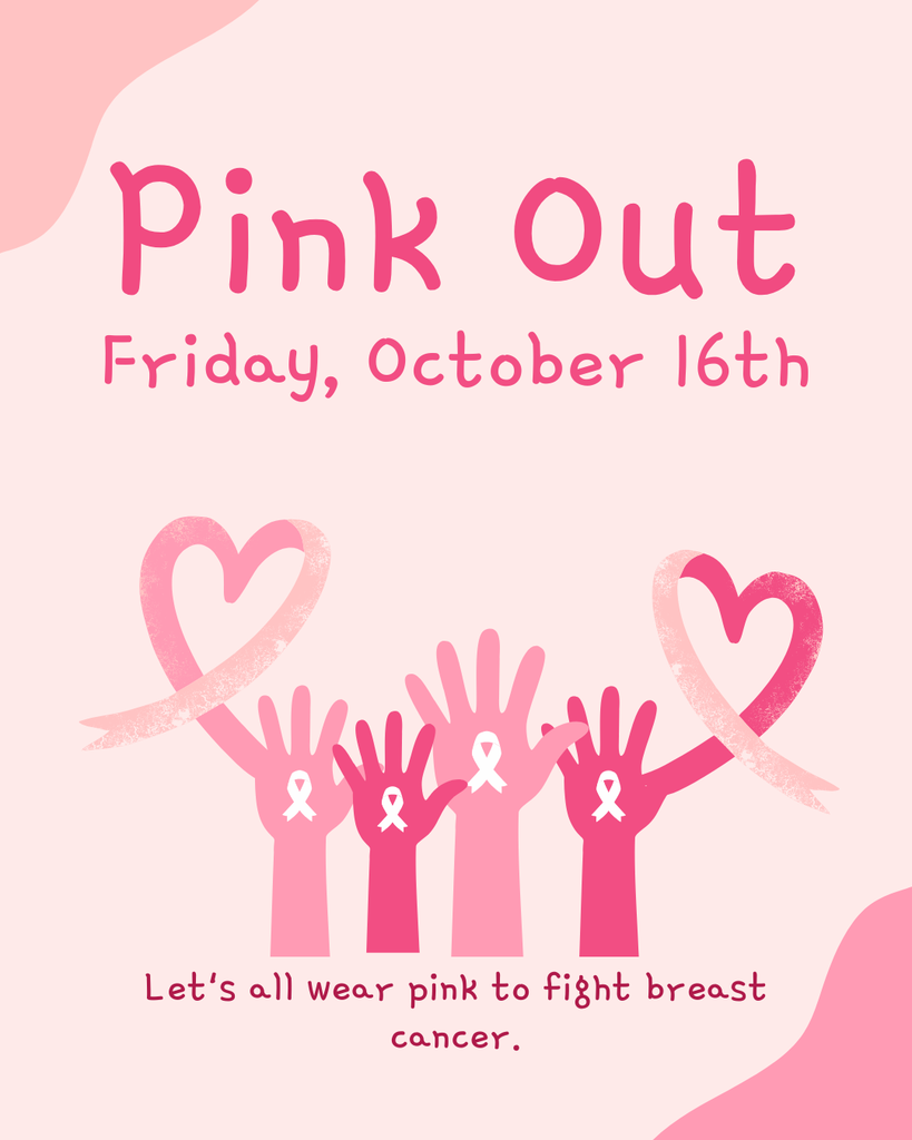 Pink out Friday, October 16th Let's all wear pink to fight breast cancer.