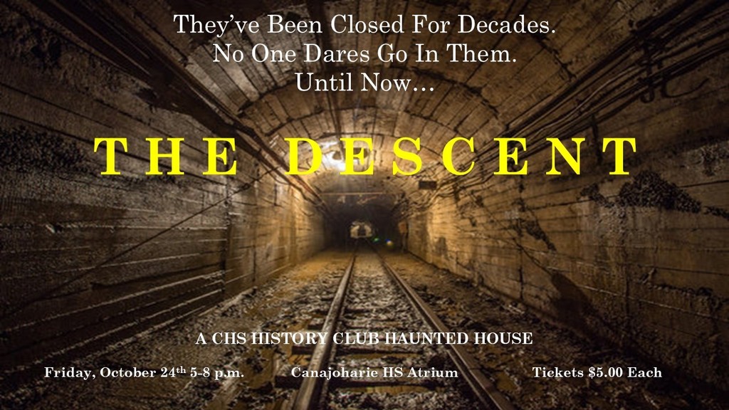 "Promotional poster for 'The Descent,' a haunted house event hosted by the CHS History Club. The poster features ominous text: 'They've Been Closed For Decades. No One Dares Go In Them. Until Now...' Event details include Friday, October 24th from 5–8 p.m. at the Canajoharie High School Atrium, with tickets priced at $5.00 each."