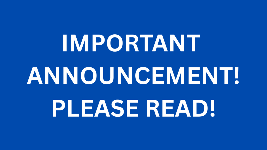IMPORTANT ANNOUNCEMENT! PLEASE READ!