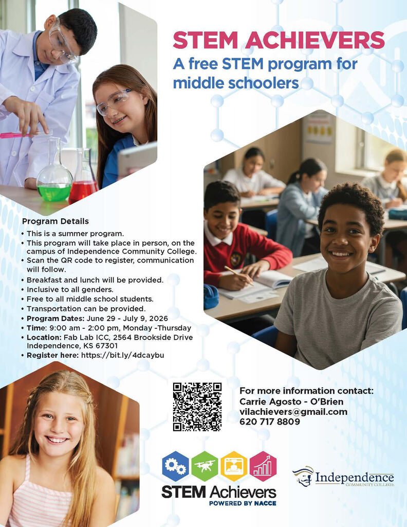**Alt Text:** Flyer promoting **STEM Achievers**, a free summer STEM program for middle school students hosted at Independence Community College. The flyer features photos of students participating in science experiments and classroom learning. Program details state that it is an in-person summer program open to all middle school students of all genders, with breakfast and lunch provided and transportation available. Dates are **June 29–July 9, 2026**, meeting **Monday through Thursday from 9:00 a.m. to 2:00 p.m.** at the **Fab Lab, Independence Community College, 2564 Brookside Drive, Independence, KS 67301**. Registration is available at **[https://bit.ly/4dcaybu](https://bit.ly/4dcaybu)** via the QR code on the flyer. Contact information is listed for **Carrie Agosto-O’Brien** at **[vilachievers@gmail.com](mailto:vilachievers@gmail.com)** or **620-717-8809**. The bottom includes the STEM Achievers logo, “Powered by NACCE,” and the Independence Community College logo.