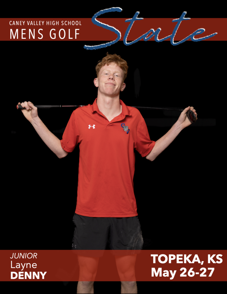 Portrait graphic of Caney Valley High School men’s golf junior Layne Denny standing against a black background, wearing a red Caney Valley polo and black shorts while holding a golf club across his shoulders. A red banner at the top reads “Caney Valley High School Men’s Golf” with “State” in large blue script across it. A red banner at the bottom identifies him as “Junior Layne Denny” and lists the event location and dates: “Topeka, KS — May 26–27.
