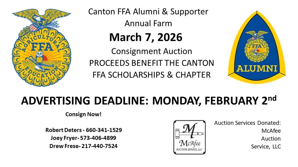 Flyer announcing the Canton FFA Alumni & Supporter Annual Farm Consignment Auction on March 7, 2026. Text states that proceeds benefit Canton FFA scholarships and the chapter. Advertising deadline is Monday, February 2. Contact information listed for consignments: Robert Deters (660-341-1529), Joey Fryer (573-406-4899), and Drew Frese (217-440-7524). The FFA emblem appears on the left, the FFA Alumni emblem on the right, and a McAfee Auction Service, LLC logo at the bottom with a note that auction services are donated.