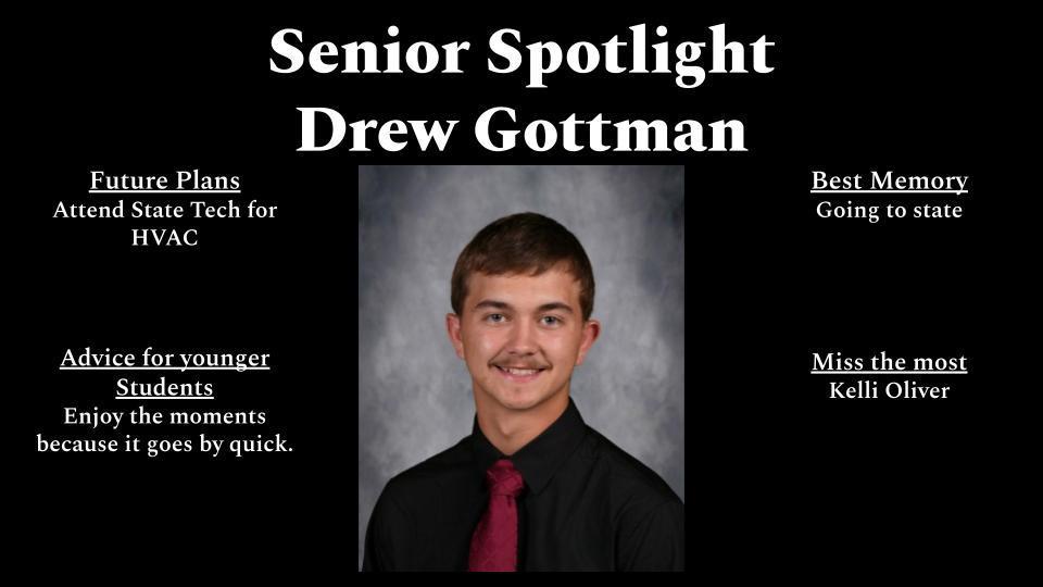 A “Senior Spotlight” graphic featuring Drew Gottman. The design has a black background with white text and a centered senior portrait of Drew wearing a black shirt and red tie, smiling at the camera. Text highlights include: Future Plans—attend State Tech for HVAC; Best Memory—going to state; Advice for younger students—enjoy the moments because it goes by quickly; Miss the most—Kelli Oliver.