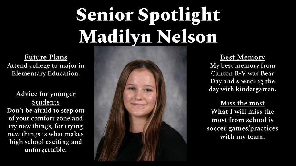 A black “Senior Spotlight” graphic featuring a centered portrait of high school senior Madilyn Nelson. She has long light brown hair, a slight smile, and is wearing a dark top. Surrounding her photo are four text sections: “Future Plans” (attend college to major in Elementary Education), “Advice for younger students” (encourages stepping out of your comfort zone and trying new things), “Best Memory” (Bear Day and spending time with kindergarten students), and “Miss the most” (soccer games and practices with her team).