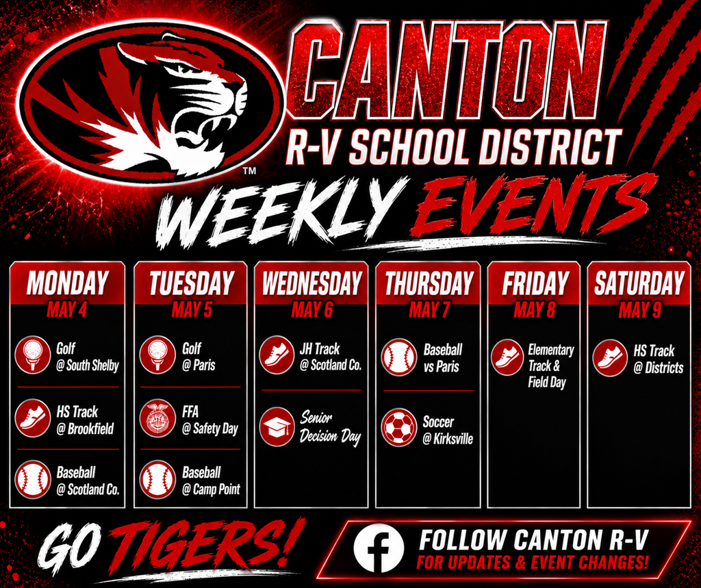 A bold, high-energy weekly events graphic for Canton R-V School District featuring a red, black, and white color scheme with a large roaring tiger logo at the top. The headline reads “Canton R-V School District Weekly Events” in distressed, athletic-style fonts. Below, six vertical panels list events by day:  Monday: Golf at South Shelby, HS Track at Brookfield, Baseball at Scotland County Tuesday: Golf at Paris, FFA at Safety Day, Baseball at Camp Point Wednesday: JH Track at Scotland County, Senior Decision Day Thursday: Baseball vs Paris, Soccer at Kirksville Friday: Elementary Track & Field Day Saturday: HS Track at Districts  Each event includes a corresponding sports or activity icon. The background features grunge textures, claw marks, and glowing red accents. At the bottom, “Go Tigers!” is displayed in bold script alongside a prompt to follow the district for updates and event changes.