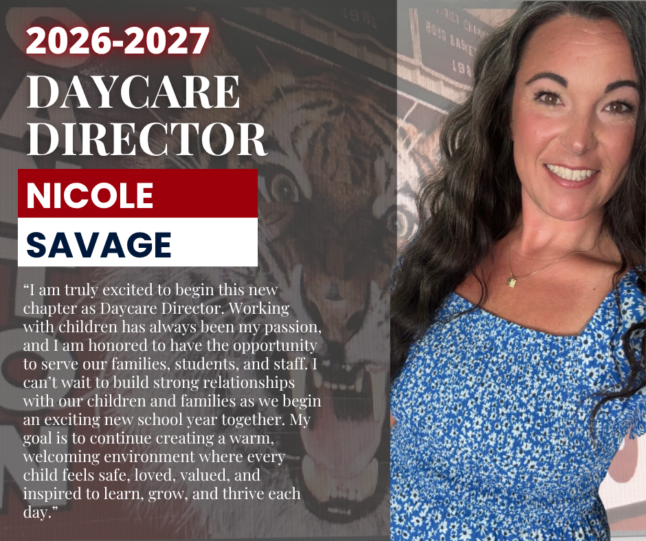Graphic announcing the appointment of Nicole Savage as the 2026–2027 Daycare Director. The left side features a dark, semi-transparent background with a tiger mascot and the headline "2026–2027 Daycare Director." Nicole Savage's name appears prominently in bold red, white, and navy blocks. Below is a quote from Nicole expressing her excitement to serve children and families, emphasizing her commitment to creating a warm, welcoming environment where every child feels safe, loved, valued, and inspired to learn and grow. The right side displays a portrait of Nicole smiling, wearing a blue floral blouse and a gold necklace. The design uses the school colors of red, white, and navy.