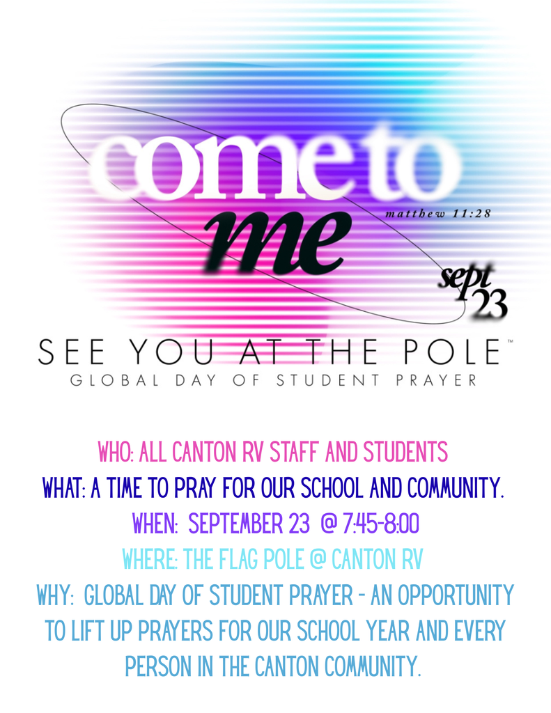 Flyer for “See You at the Pole” Global Day of Student Prayer at Canton RV. It invites all Canton RV staff and students to pray for their school and community on September 23 from 7:45–8:00 a.m. at the flag pole. The flyer features colorful pink, purple, and blue horizontal light streaks, the phrase “come to me,” and Matthew 11:28.