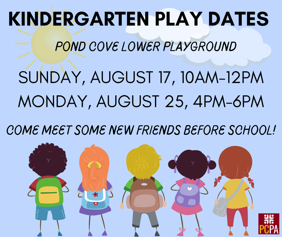 KINDERGARTEN PLAY DATES. SUNDAY, AUGUST 17, 10AM-12PM MONDAY, AUGUST 25, 4PM-6PM POND COVE LOWER PLAYGROUND. COME MEET SOME NEW FRIENDS BEFORE SCHOOL!