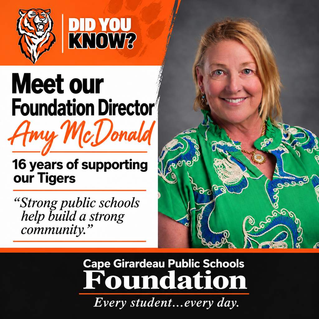 Director spotlight graphic in orange, black and white featuring a portrait of Amy McDonald and the Cape Tigers logo. Text reads: ‘Did you know? Meet our Foundation Director, Amy McDonald. 16 years of supporting our Tigers. Strong public schools help build a strong community. Cape Girardeau Public Schools Foundation. Every student…every day.