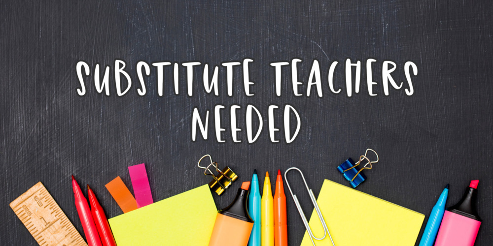 Substitute teachers needed