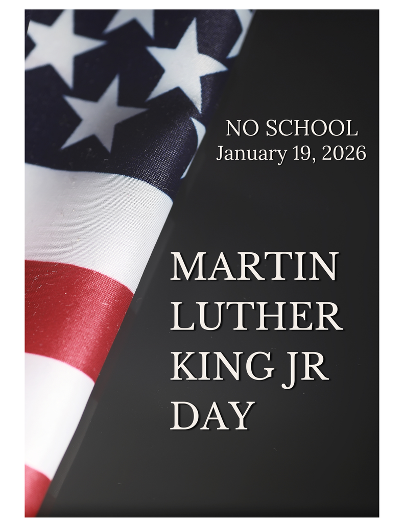 There will be no school on January 19th - in observance of Martin Luther King Jr. Day. 