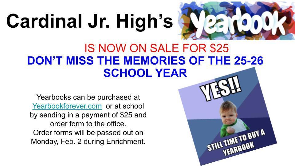 Cardinal Jr. High Yearbooks are on sale for $25.00! Order today and secure your yearbook!