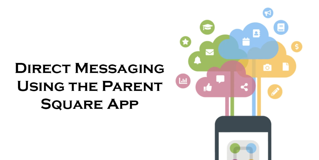 ParentSquare Icon with the words "Direct Messaging Using the Parent Square App"