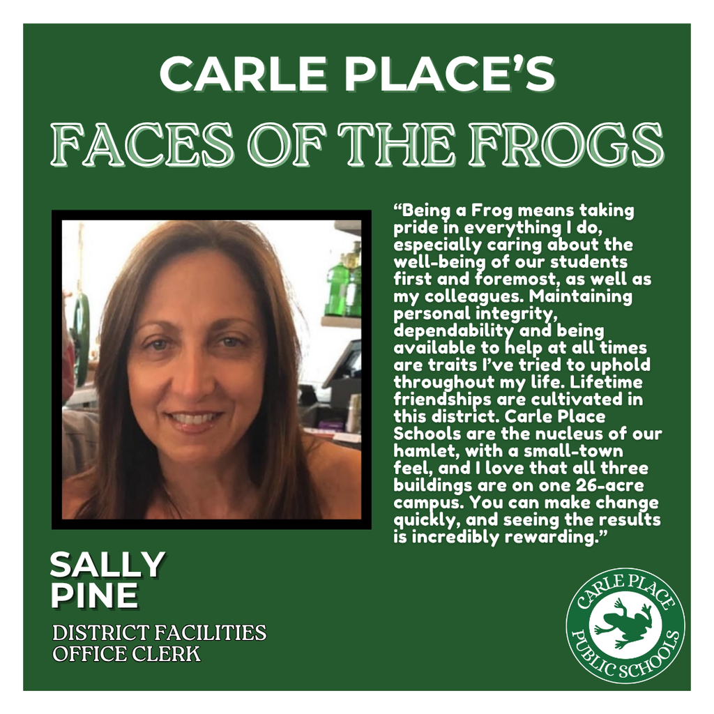 Sally Pine, District Facilities Office Clerk at Carle Place Schools, shares her pride in serving the community and ensuring student well-being in the 'Faces of the Frogs' series.