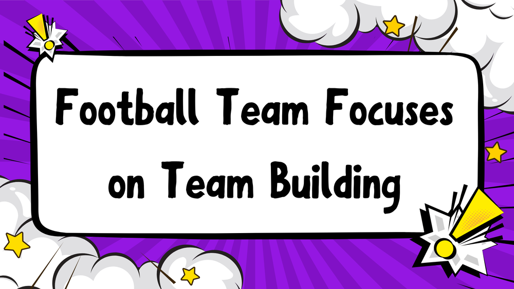 A cartoony purple, yellow, and white background with black text saying "Football Team Focuses on Team Building"