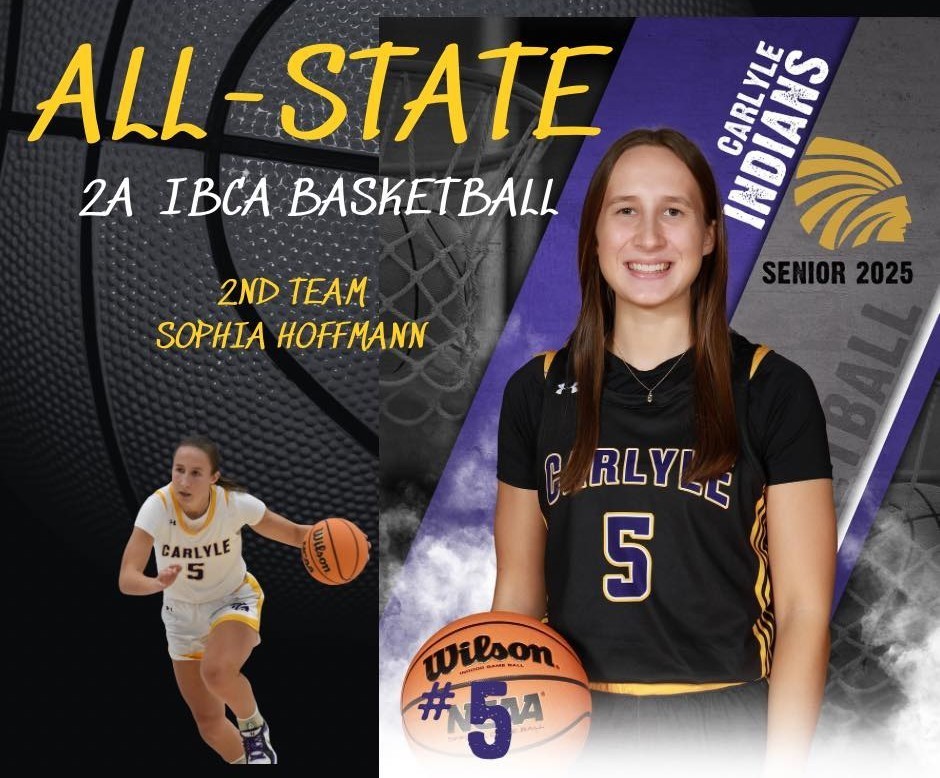 A digital graphic celebrating Carlyle High School basketball player Sophia Hoffmann for earning 2A IBCA All-State 2nd Team honors. The design features a close-up basketball texture in the background with large gold and white text. Sophia is shown in two images: one as an action shot in a white and gold uniform dribbling a basketball, and another as a posed portrait in a black and gold Carlyle jersey with the number 5. The graphic includes the Carlyle Indians logo, “Senior 2025,” and a basketball with her jersey number.