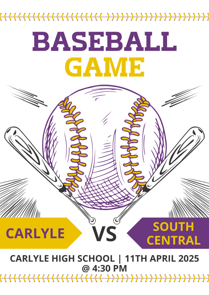A high-energy digital poster for an upcoming high school baseball game featuring a hand-drawn illustration of a baseball with two bats crossing behind it. The baseball has purple and gold stitching, matching Carlyle High School’s colors. The text announces a matchup between Carlyle vs. South Central, scheduled for April 11, 2025, at 4:30 PM at Carlyle High School. Decorative baseball stitching borders the top and bottom of the poster. The bold typography uses purple, gold, and black to emphasize key details.