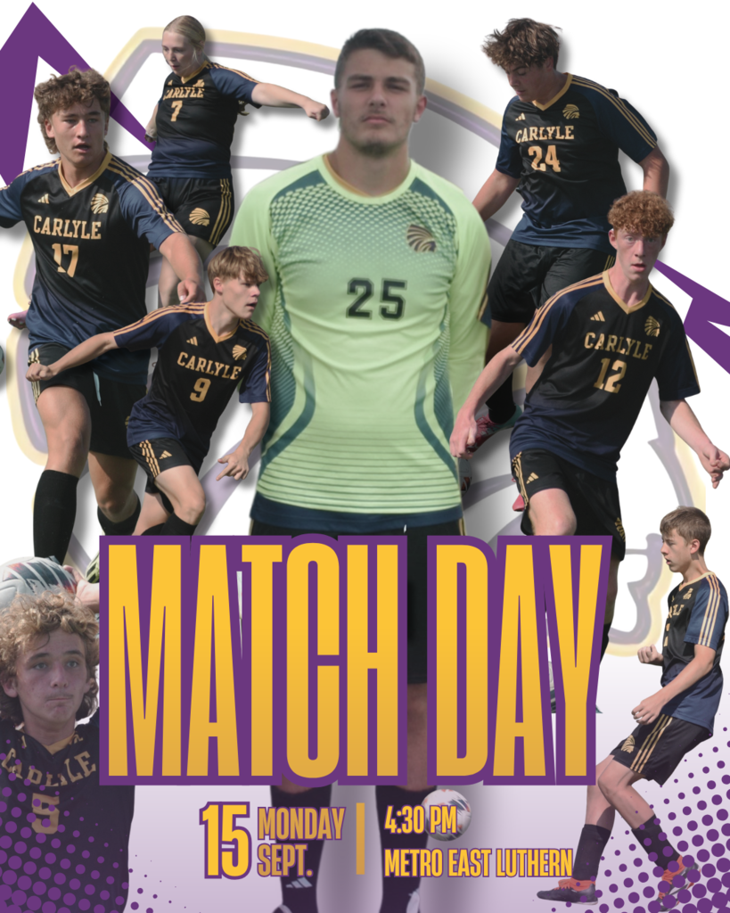 Poster featuring Carlyle High School soccer players in action, highlighting a goalkeeper in the center wearing a green jersey (#25) surrounded by teammates in navy and gold uniforms. Bold text at the bottom reads "MATCH DAY." Additional text notes the game details: Monday, September 15, 4:30 PM at Metro East Lutheran.