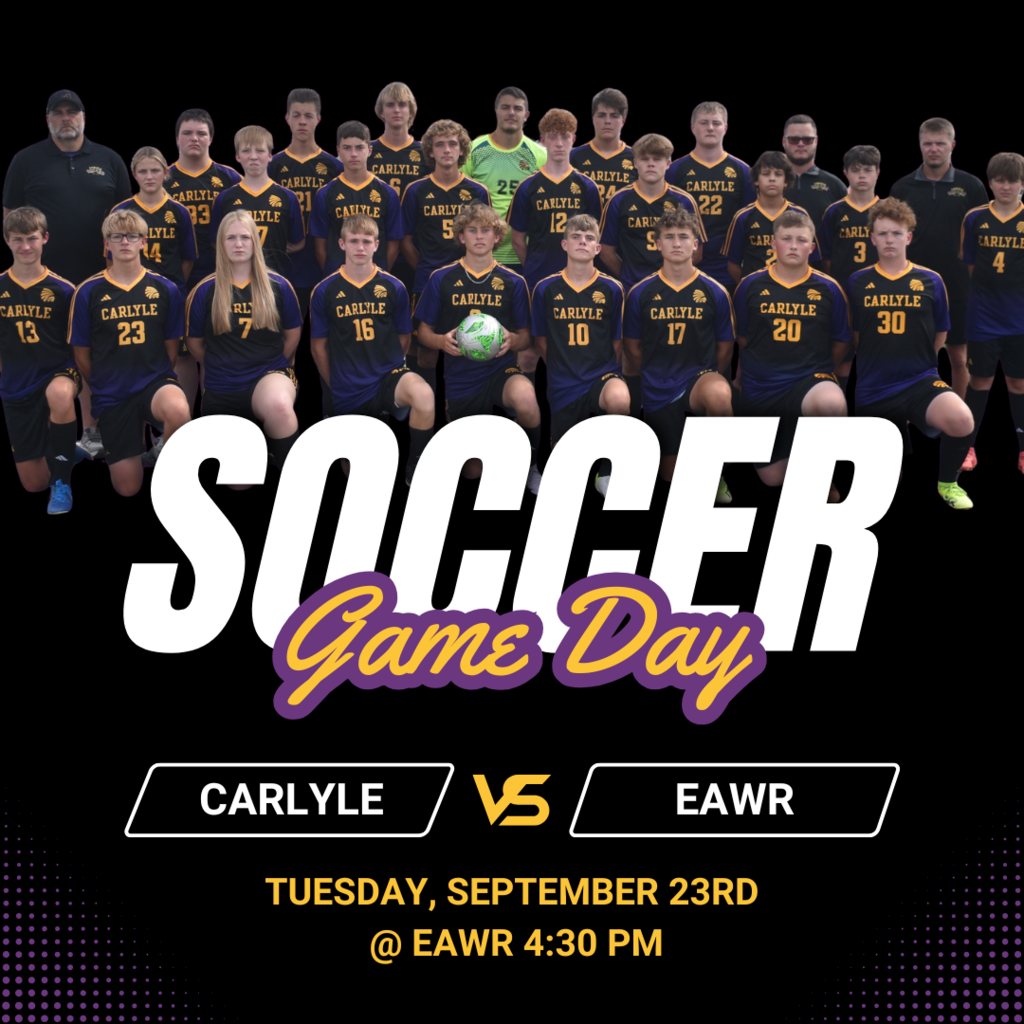 arlyle High School boys’ soccer team group photo with coaches, wearing purple and gold uniforms. Bold text reads “Soccer Game Day.” Below, graphics show Carlyle vs EAWR, Tuesday, September 23rd at EAWR, 4:30 PM.
