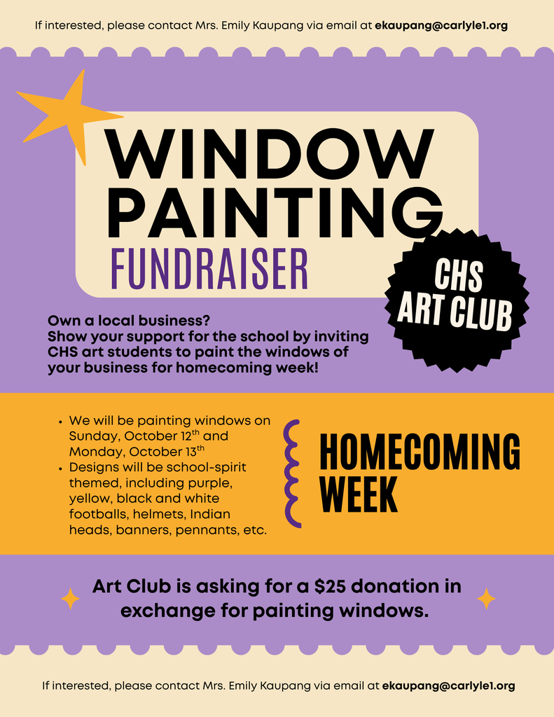 A purple and gold flyer for a Window Painting Fundraiser by the CHS Art Club for Homecoming Week. The flyer invites local businesses to show school support by having art students paint their windows. Key details include painting dates: Sunday, October 12th and Monday, October 13th. Designs will be school-spirit themed, including purple, yellow, black, and white motifs like footballs, helmets, Indian heads, banners, and pennants. The Art Club is asking for a $25 donation for painting. Contact information for Mrs. Emily Kaupang is ekaupang@carlyle1.org.