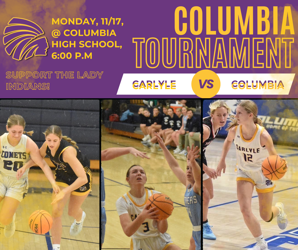 Promotional poster for a girls’ basketball tournament between Carlyle and Columbia. The top section has purple and gold colors with text announcing the event on Monday, November 17 at 6:00 p.m. at Columbia High School. The poster encourages fans to “Support the Lady Indians.” Below, three action photos show players from both teams competing—dribbling, defending, and driving toward the basket.