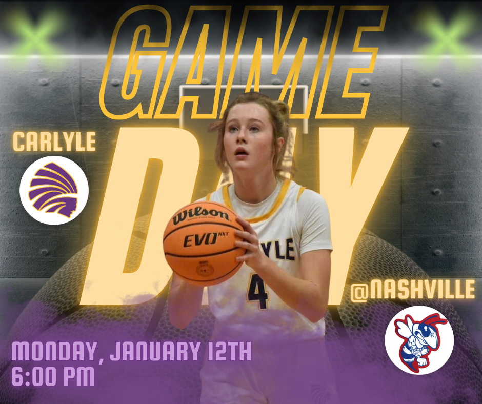 Game day graphic for Carlyle girls basketball featuring a player in a white Carlyle uniform holding a basketball, with large text reading “Game Day.” The opponent is Nashville, with team logos displayed and the date Monday 1/12/26 at 6pm.