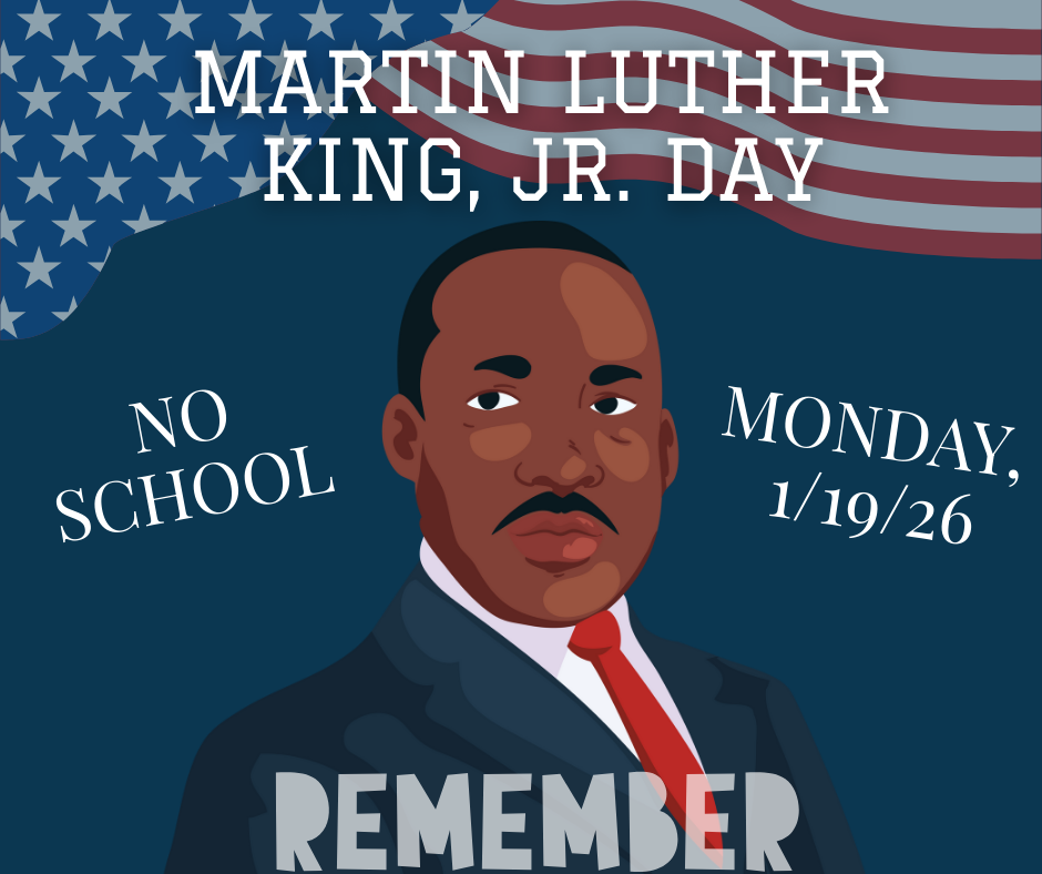 A patriotic graphic honoring Martin Luther King Jr. Day. An illustrated portrait of Dr. Martin Luther King Jr. appears centered against a dark blue background, with an American flag waving across the top. White text reads “Martin Luther King, Jr. Day,” with “No School” on the left and “Monday, 1/19/26” on the right. The word “Remember” appears near the bottom of the image.