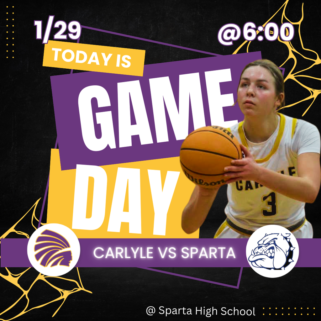 Game day graphic featuring a female basketball player in a yellow and white Carlyle uniform holding a basketball, with bold text reading “Today is Game Day.” The date “1/29” appears in the top left and “@ 6:00” in the top right. Team logos and text show Carlyle vs. Sparta on a black, purple, and gold background.
