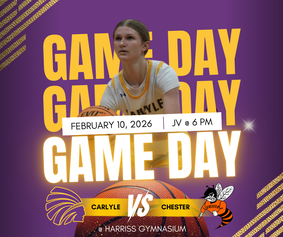 Purple and gold game day graphic featuring a Carlyle girls basketball player holding a basketball. Bold text reads “GAME DAY.” Event details show February 10, 2026, JV at 6 PM. Carlyle vs. Chester is listed at Harris Gymnasium, with team logos and a basketball graphic at the bottom.