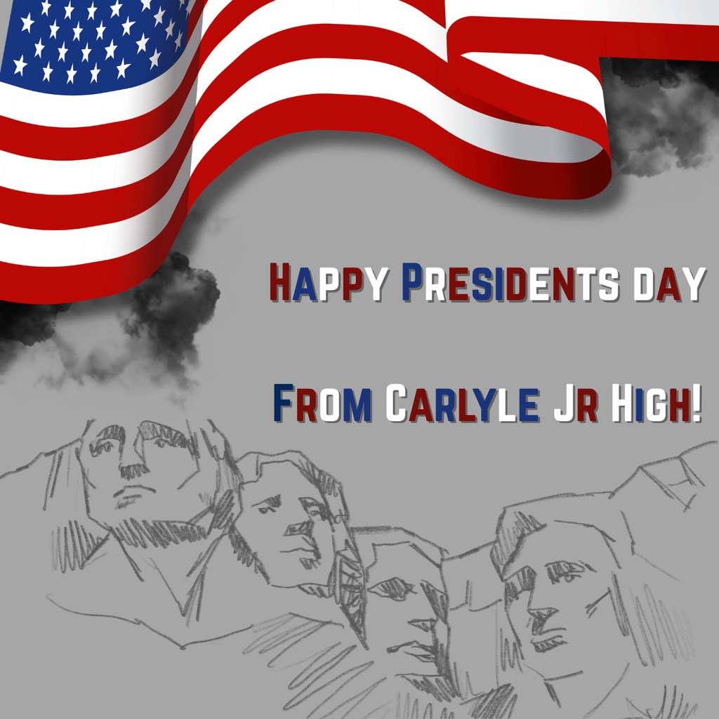 - Presidents Day graphic featuring a waving American flag at the top, sketch-style illustrations of Mount Rushmore presidents at the bottom, and text reading “Happy Presidents Day from Carlyle Jr High” on a gray background.