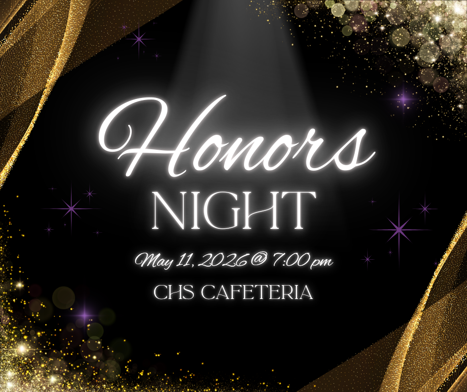 A black and gold celebratory graphic with information about Honors Night on 5/11/2026 @7pm in the CHS Cafeteria