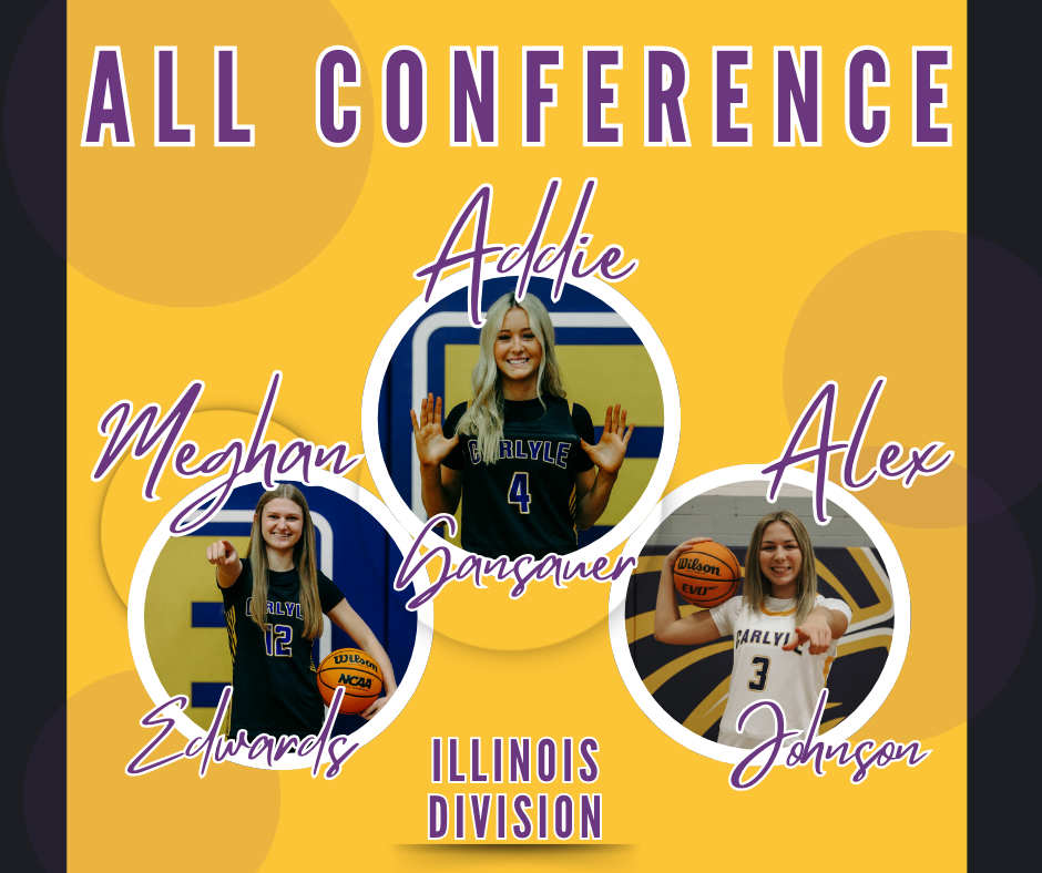 Gold and purple graphic celebrating All Conference honors for Carlyle Lady Indians Basketball. Three circular photos feature Addie Gansauer(#4, Senior) in the center, smiling with hands raised, Meghan Edwards (#12, Senior) on the left holding a basketball and pointing forward, and Alex Johnson (#3, Sophomore) on the right holding a basketball and pointing. The text reads “All Conference” and “Carlyle Lady Indians Basketball.”