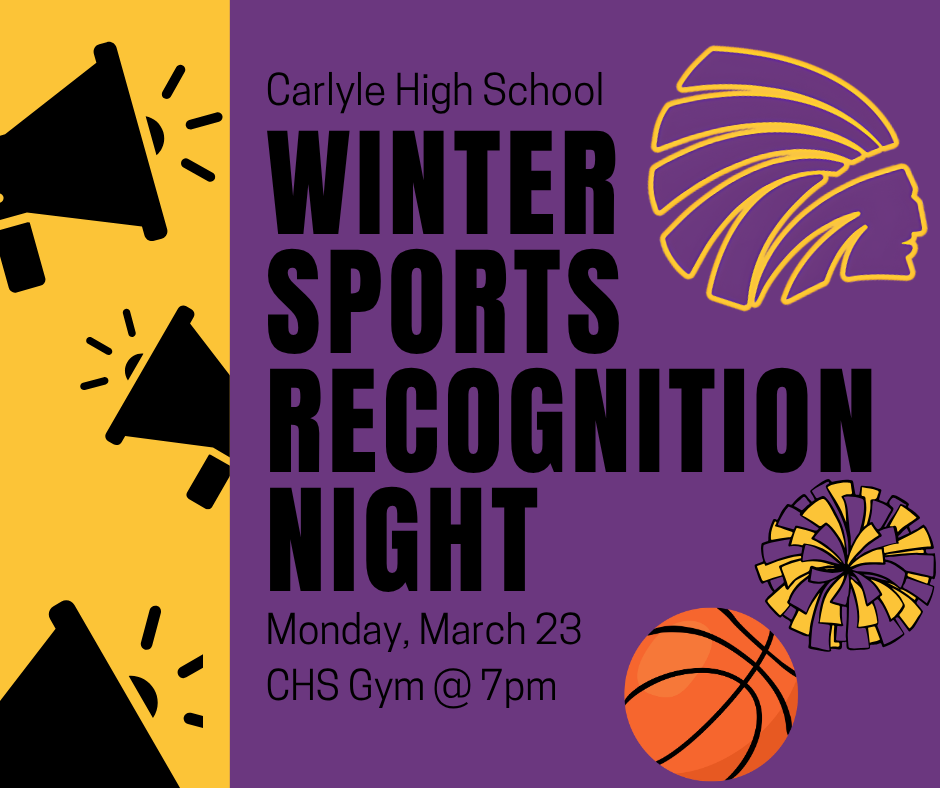 Graphic promoting Carlyle High School Winter Sports Recognition Night. The design features purple and gold school colors with megaphone graphics, a warrior mascot outline, a basketball, and a pom-pom. Text reads: “Carlyle High School Winter Sports Recognition Night, Monday March 23, CHS Gym at 7pm.”
