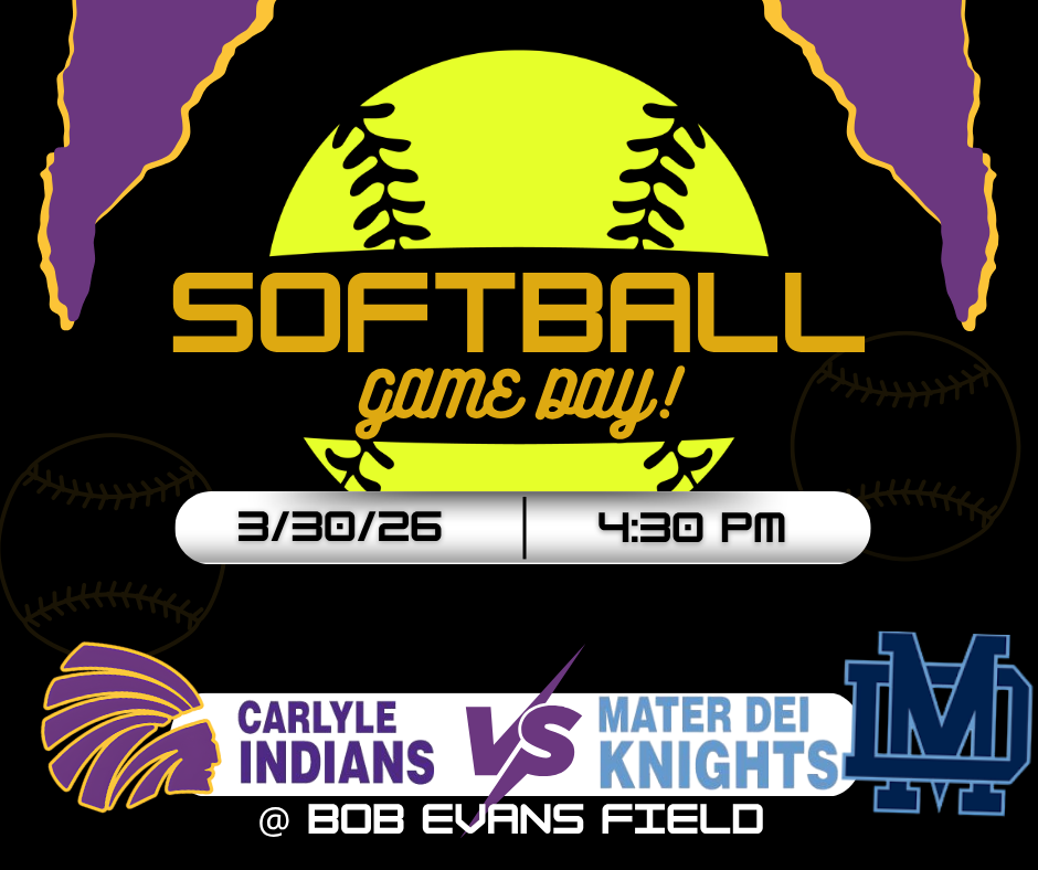 Graphic promoting a softball game with a large neon yellow softball centered on a black background. Text reads “Softball Game Day!” with details “3/30/26 | 4:30 PM.” At the bottom, it shows “Carlyle Indians vs Mater Dei Knights @ Bob Evans Field,” alongside team logos in purple/gold and blue.