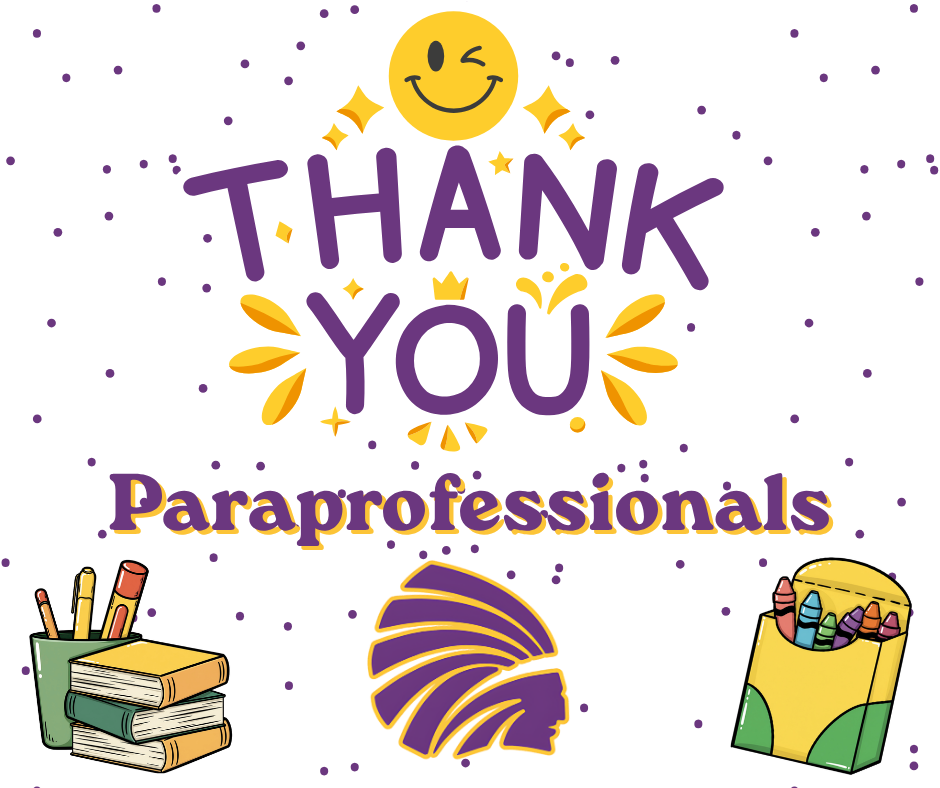 Colorful graphic with a smiling yellow face at the top and the words “THANK YOU Paraprofessionals” in bold purple and gold lettering. Decorative sparkles and confetti are scattered across a light background. At the bottom, there are illustrations of stacked books with pencils on the left, a box of crayons on the right, and a purple and gold Indians logo in the center.
