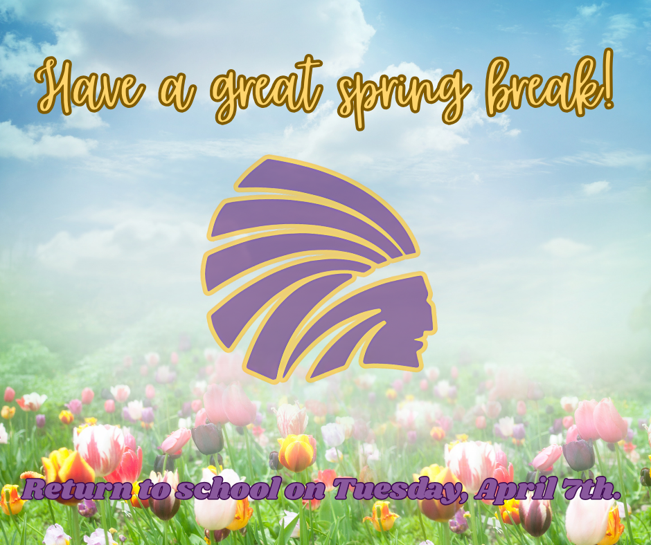 A cheerful spring-themed graphic with a blue sky and soft clouds above a field of colorful tulips. At the top, the decorative text reads “Have a great spring break!” In the center is a purple and gold stylized profile logo of a person wearing a feathered headdress. At the bottom, the purple text says “Return to school on Tuesday, April 7th.”