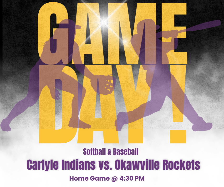 Bold “GAME DAY!” graphic in gold with silhouettes of a baseball batter and softball pitcher over a smoky dark background. Text below reads: “Softball & Baseball – Carlyle Indians vs. Okawville Rockets, @ Home, @ 4:30.”