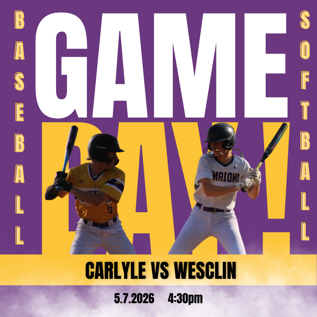  Promotional graphic for a baseball game with a purple and gold color scheme. Large bold text reads “GAME DAY,” with “Baseball” vertically on the left and “Softball” vertically on the right. At the top, it says “5/7/26 @ home 4:30.” Two players in batting stance are featured in the foreground—one in a yellow uniform on the left and one in a white “Warriors” uniform on the right. A gold banner at the bottom reads “Carlyle vs Wesclin.”