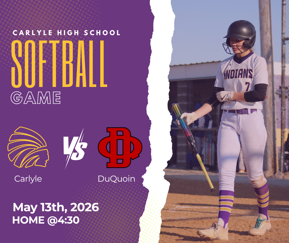 Graphic promoting a Carlyle High School softball game. The design features purple school colors, with text announcing “Softball Game” and matchup Carlyle vs Du Quoin. The game is scheduled for May 15th, 2026 at 4:30 PM at home. On the right side, a softball player in uniform holds a bat on the field, representing school pride and team spirit.