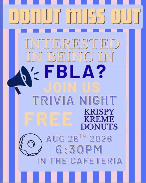 A flyer over a blue and pink striped background reading "DONUT MISS OUT: Interested in being in FBLA? Join us Trivia Night. Free Krispy Kreme Donuts." The event is on August 26th, 2026 at 6:30 PM in the cafeteria, featuring line art of a megaphone and a donut.